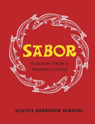 Sabor: Flavours from a Spanish Kitchen By Nieves Barragan Mohacho Cover Image