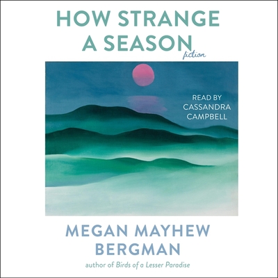 How Strange a Season: Fiction By Megan Mayhew Bergman, Cassandra Campbell (Read by) Cover Image