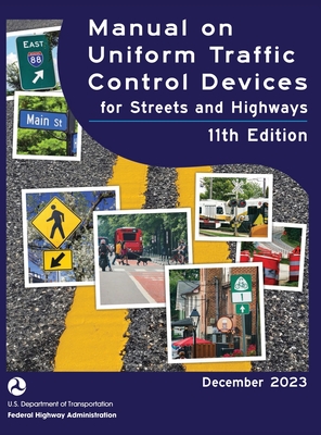 Manual on Uniform Traffic Control Devices for Streets and Highways (MUTCD) 11th Edition, December 2023 (Complete Book, Hardcover, Color Print) Nationa Cover Image