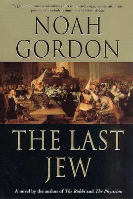 The Last Jew: A Novel of The Spanish Inquisition By Noah Gordon Cover Image