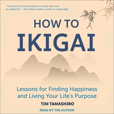 How to Ikigai: Lessons for Finding Happiness and Living Your Life's Purpose Cover Image