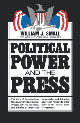 Political Power and the Press By William J. Small Cover Image