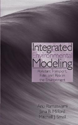 Integrated Environmental Modeling: Pollutant Transport, Fate, and Risk in the Environment Cover Image