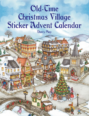 Old-Time Christmas Village Sticker Advent Calendar (Dover Christmas Activity Books for Kids)
