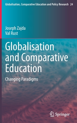 Globalisation and Comparative Education: Changing Paradigms By Joseph Zajda, Val Rust Cover Image