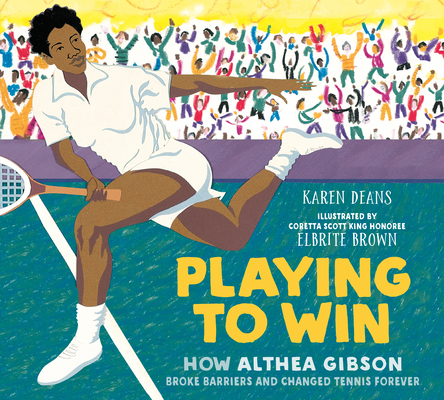 Playing to Win: How Althea Gibson Broke Barriers and Changed Tennis Forever Cover Image