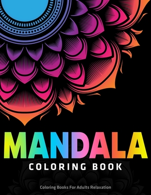 Mandala Coloring Book: Coloring Books For Adults Relaxation