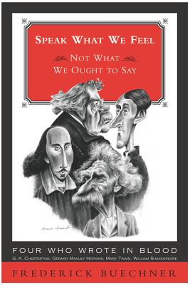 Speak What We Feel: Not What We Ought to Say By Frederick Buechner Cover Image