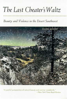 The Last Cheater's Waltz: Beauty and Violence in the Desert Southwest Cover Image