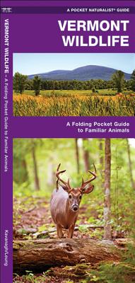 Vermont Wildlife: A Folding Pocket Guide to Familiar Species (Pocket Naturalist Guide) By James Kavanagh, Waterford Press, Raymond Leung (Illustrator) Cover Image