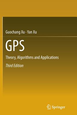 GPS: Theory, Algorithms and Applications By Guochang Xu, Yan Xu Cover Image