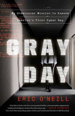 Gray Day: My Undercover Mission to Expose America's First Cyber Spy By Eric O'Neill Cover Image