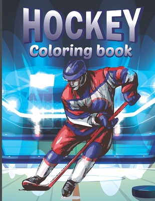 Hockey Coloring Book: Great Ice Hockey Coloring Book For Kids, Adult - Beautiful Hockey Legend Coloring Pages For Boys Girls Cover Image