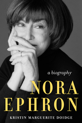 Nora Ephron: A Biography By Kristin Marguerite Doidge Cover Image