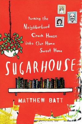 Sugarhouse: Turning the Neighborhood Crack House into Our Home Sweet Home Cover Image