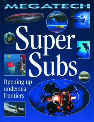 Super Subs - Opening Up Undersea Frontiers (Megatech) By David Jefferis Cover Image
