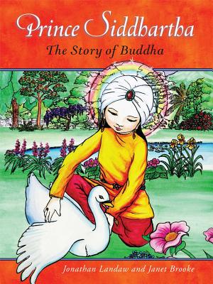 Prince Siddhartha: The Story of Buddha By Jonathan Landaw, Janet Brooke (Illustrator) Cover Image