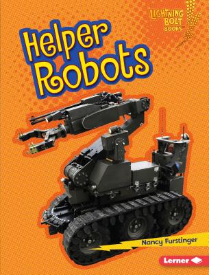 Helper Robots (Lightning Bolt Books (R) -- Robots Everywhere!)