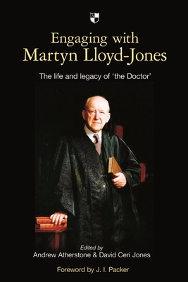 Engaging with Martyn Lloyd-Jones: The Life and Legacy of 'The Doctor' Cover Image
