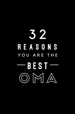 32 Reasons You Are The Best Oma: Fill In Prompted Memory Book Cover Image