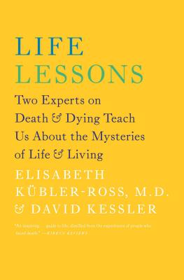 Life Lessons: Two Experts on Death and Dying Teach Us About the Mysteries of Life and Living Cover Image