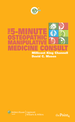 The 5-Minute Osteopathic Manipulative Medicine Consult (The 5-Minute Consult Series)