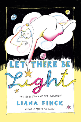 Let There Be Light: The Real Story of Her Creation By Liana Finck Cover Image