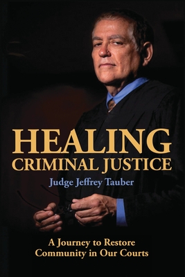 Healing Criminal Justice: A Journey to Restore Community in Our Courts Cover Image