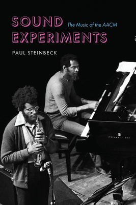 Sound Experiments: The Music of the AACM By Paul Steinbeck Cover Image