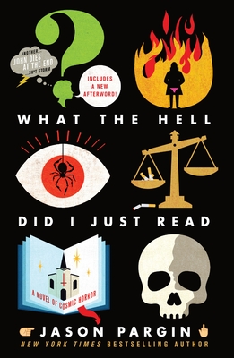 What the Hell Did I Just Read: A Novel of Cosmic Horror (John Dies at the End #3)
