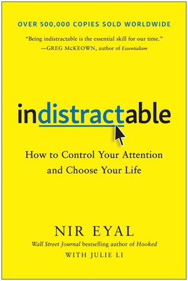 Indistractable: How to Control Your Attention and Choose Your Life Cover Image