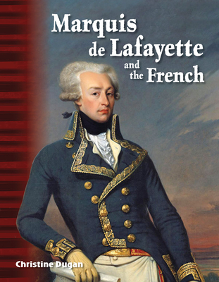 Marquis de Lafayette and the French (Social Studies: Informational Text) Cover Image