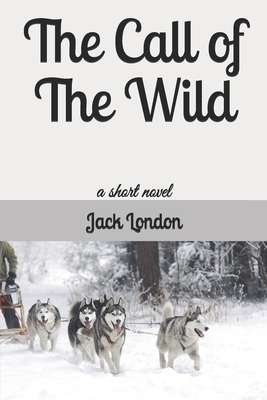 The Call of The Wild: a short novel Cover Image