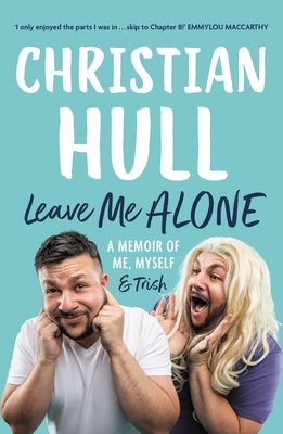 Leave Me Alone: A memoir of me, myself and Trish Cover Image