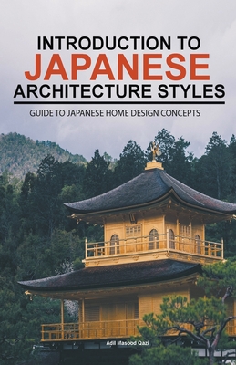 Introduction to Japanese Architecture Styles: Guide to Japanese Home Design Concepts Cover Image