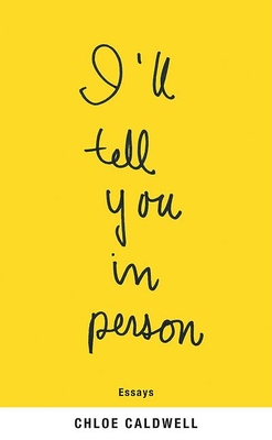 I'll Tell You in Person (Emily Books) By Chloe Caldwell Cover Image