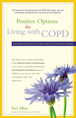 Positive Options for Living with COPD: Self-Help and Treatment for Chronic Obstructive Pulmonary Disease (Positive Options for Health)
