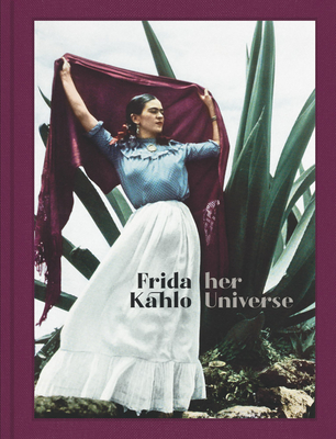Frida Kahlo: Her Universe By Frida Kahlo (Artist), Jessica Maricarmen Serrano Bandala (Text by (Art/Photo Books)), Gerardo Estrada (Text by (Art/Photo Books)) Cover Image