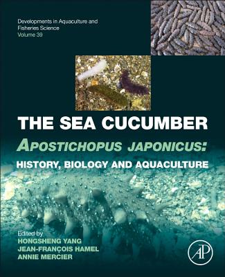 The Sea Cucumber Apostichopus Japonicus: History, Biology and Aquaculturevolume 39 (Developments in Aquaculture and Fisheries Science #39) Cover Image