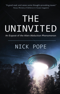 The Uninvited: An exposé of the alien abduction phenomenon By Nick Pope Cover Image