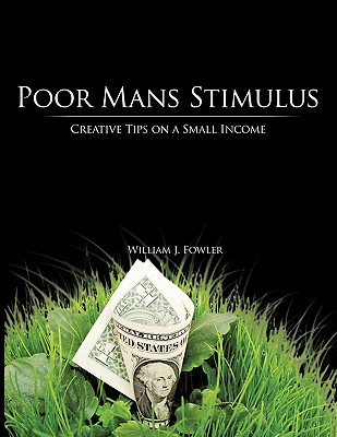Poor Mans Stimulus: Creative Tips on a Small Income Cover Image