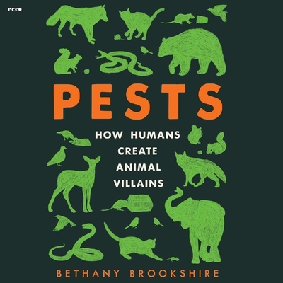 Pests: How Humans Create Animal Villains By Bethany Brookshire, Courtney Patterson (Read by) Cover Image