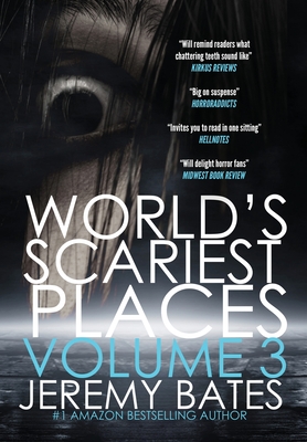 World's Scariest Places: Volume 3 By Jeremy Bates Cover Image