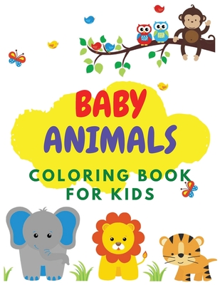 Baby Animals Coloring Book For Kids Cute And Adorable Baby Animals And Birds Over 90 Coloring Pages For Kids Ages 4 8 Paperback University Press Books Berkeley