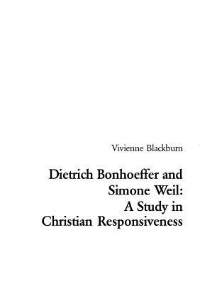 Dietrich Bonhoeffer and Simone Weil: A Study in Christian Responsiveness (Religions and Discourse #24) By Vivienne Blackburn Cover Image