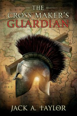 The Cross Maker's Guardiian By Jack A. Taylor Cover Image