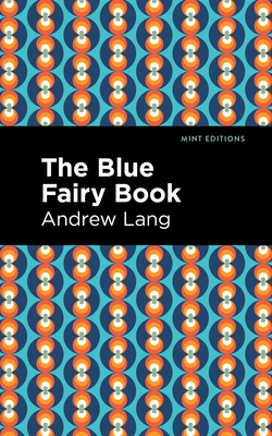 The Blue Fairy Book By Andrew Lang, Mint Editions (Contribution by) Cover Image