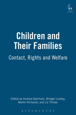 Children and Their Families: Contact, Rights and Welfare By Bainham (Editor), Martin Richards (Editor), Bridget Lindley (Editor), Liz Trinder (Editor) Cover Image