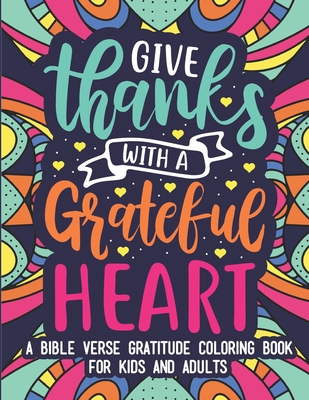Bible Verse Gratitude Coloring Book for Kids and Adults: 35 Fun, Beautiful and Relaxing Patterns with Inspirational Quotes and Christian Scriptures Cover Image