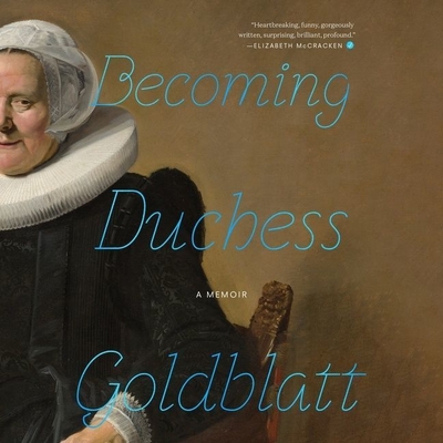 Becoming Duchess Goldblatt Lib/E By Anonymous, Gabra Zackman (Read by), J. Smith-Cameron (Read by) Cover Image